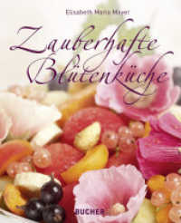 Zauberhafte Blütenküche （1. Aufl. 2013. 216 S. m. farb. Abb. 27.5 cm）
