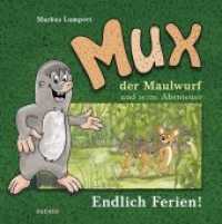Mux der Maulwurf und seine Abenteuer - Endlich Ferien! (MUX der Maulwurf und seine Abenteuer .3) （2017. 36 S. m. zahlr. bunten Bild. 219 mm）