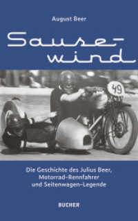 Sausewind : Die Geschichte des Julius Beer, Motorrad-Rennfahrer und Seitenwagenlegende （2018. 128 S. 215 x 138 mm）