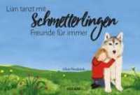 Lian tanzt mit Schmetterlingen : Freunde für immer. Bilderbuch. （1. Auflage. 2022. XXXII S.）