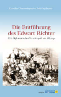 Die Entführung des Edwart Richter : Ein diplomatisches Verwirrspiel am Olymp （2022. 160 S. 16 Abb. 19 cm）