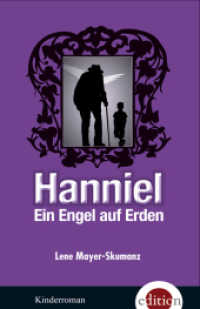 Hanniel : Ein Engel auf Erden. Kinderroman. Ausgezeichnet mit dem Österreichischen Kinder- und Jugendbuchpreis! （2011. 352 S. 21 cm）
