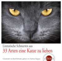 33 Arten eine Katze zu lieben, 2 Audio-CDs : Literarische Schnurren. 122 Min. （2013. 12,5 x 14 cm）