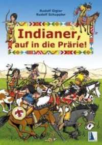 Indianer, auf in die Prärie (Zeitreise) （2013. 48 S. m. zahlr. farb. Illustr. u. Ktn.übers. 29.7 cm）