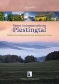 Unser biedermeierliches Piestingtal : Idyllische Natur im Einklang mit einer l(i)ebenswerten Region （2016. 272 S. m. zahlr. Abb. 30.2 cm）