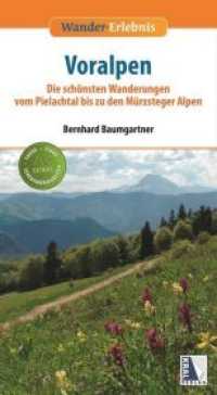 Voralpen : Die schönsten Wanderungen von Pielachtal bis zu den Mürzsteger Alpen. Extras: Faun, Flora, Sehenswürdigkeiten (Wander-Erlebnis) （1. Aufl. 2015. 240 S. 20 cm）