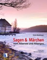 Sagen & Märchen vom Attersee und Attergau （4., überarb. Aufl. 2016. 112 S. 268 mm）