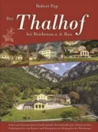Der Thalhof bei Reichenau an der Rax : Salon und Sommerfrische bedeutender Persönlichkeiten Altösterreichs - Nobelquartier von Kaiser und Kronprinz im Hofjagdrevier Reichenau （400 S. 30 cm）