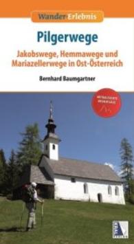 Pilgerwege : Jakobswege, Hemmawege und Mariazellerwege in Ost-Österreich (Wander-Erlebnis) （2., überarb. u. aktualis.Aufl. 2015. 224 S. 20 cm）