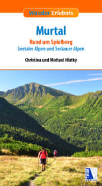 Murtal : Rund um Spielberg, Seetaler Alpen und Seckauer Alpen (Wander-Erlebnis) （2017. 160 S. 20 cm）