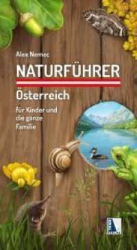 Naturführer Österreich für Kinder und die ganze Familie （2019. 168 S. m. zahlr. farb. Illustr. 202 mm）