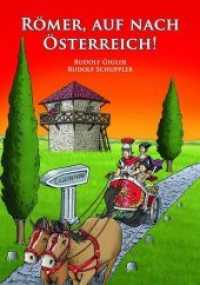 Römer, auf nach Österreich （2., überarb. Aufl. 2018. XLVIII, 48 S. m. zahlr. bunten Bild. 302）
