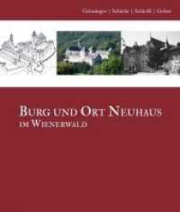 Burg und Ort Neuhaus im Wienerwald （2018. 264 S. zahlreiche Abbildungen. 22.5 cm）
