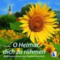 O Heimat, Dich zu rühmen : Bildimpressionen aus Niederösterreich （2019. 90 S. zahlr. Farbabb. 20.5 cm）