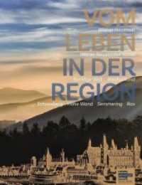 Vom Leben in der Region - Wiener Neustadt : Wiener Neustadt - Wiener Neustädter Kanal - Bucklige Welt- Wechselland - Schneeberg / Hohe Wand / Semmering / Rax （2019. 256 S. mit zahlr. Farbabb. 26 cm）