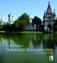 Habsburger Traumschlösser （2020. 264 S. zahlreiche Abbildungen. 22.5 cm）