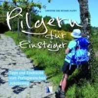 Pilgern für Einsteiger : Tipps und Eindrücke vom Portugiesischen Jakobsweg （2019. 144 S. zahlr. Farbabb. 21 cm）