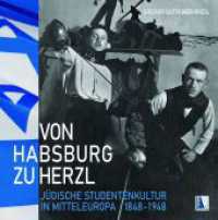 Von Habsburg zu Herzl : J&uuml;dische studentische Kultur in Mitteleuropa 1848-1948