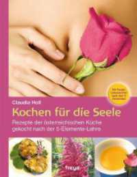 Kochen f&uuml;r die Seele, m. 1 Beilage : Rezepte der &ouml;sterreichischen K&uuml;che. Gekocht nach der 5-Elemente-Lehre