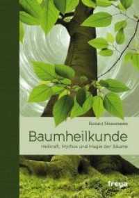 Baumheilkunde : Heilkraft, Mythos und Magie der B&auml;ume （3. Aufl. 2021. 440 S. 24 cm）