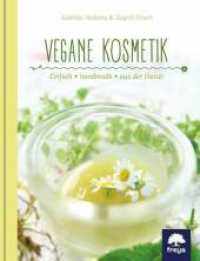 Vegane Kosmetik : Einfach - handmade - aus der Natur （2016. 160 S. 227 mm）