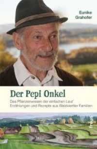 Der Pepi Onkel : Das Pflanzenwissen der einfachen Leut. Erzählungen und Rezepte （2014. 224 S. 21 cm）