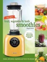 The best fruit, vegetable & herb smoothies : Salads, wild plants, vegetables and fruit in the blender (Raw & vegan) （1., Aufl. 2015. 144 S. w. numerous col. photos. 22 cm）