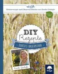 DIY Rezepte durch's Bauernjahr : Kräuterrezepte nach Bauernweisheiten (Mach es selbst) （2016. 64 S. 18,5 cm）