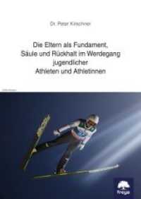 Die Eltern als Fundament, Säule und Rückhalt im Werdegang jugendlicher Athleten und Athletinnen （Erste. 2017. 380 S. 24 cm）