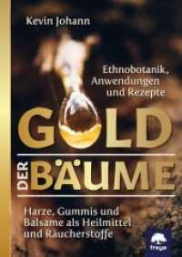 Gold der Bäume : Harze, Gummis und Balsame als Heilmittel und Räucherstoffe. Ethnobotanik, Anwendungen und Rezepte （2020. 224 S. 22 cm）