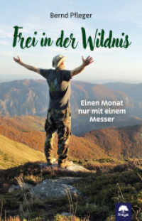 Frei in der Wildnis : Einen Monat nur mit einem Messer （2025. 208 S. 21.6 cm）