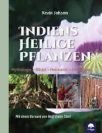 Indiens heilige Pflanzen : Mythologie, Ritual, Heilkunst, Anwendung （erste Auflage）