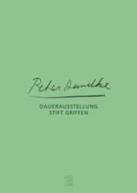Peter Handke : Daueraustellung Stift Griffen. Ausstellungskatalog （2017. 304 S. 297 mm）