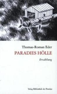Paradies Hölle : Erzählung （1. Aufl. 2013. 104 S. 19 cm）