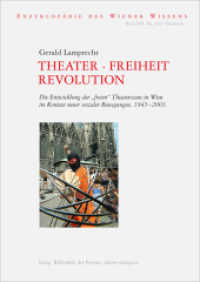 Theater - Freiheit - Revolution : Entwicklung der Theaterszene in Wien im Kontext neuer sozialer Bewegungen, 1945-2003 (Enzyklopädie des Wiener Wissens Bd.19) （1. Aufl. 2013. 208 S. m.  Abb. 21 cm）