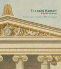 Theophil Hansen - ein Resümee : Symposionsband. Dtsch.-Engl. （1. Aufl. 2014. 342 S. 27 cm）