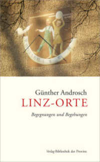 Linz-Orte : Begegnungen und Begehungen （1. Aufl. 2013. 146 S. 19 cm）