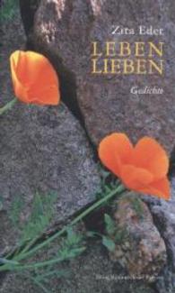 Leben lieben : Gedichte （1. Aufl. 2014. 126 S. m. Fotos. 21 cm）