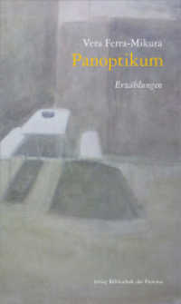 Panoptikum : Erzählungen （1. Aufl. 2015. 146 S. 19 cm）