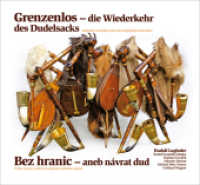 Grenzenlos - die Wiederkehr des Dudelsacks | Bez hranic - aneb návrat dud : Gedanken und Fakten über ein europäisches Instrument | Úvahy a fakta o jednom evropském hudebním nástroji （1. Aufl. 2014. 278 S. zahlr. Abb.: vierf., Kt., Notenbeisp. 21 x 23 cm）