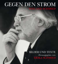 Wieland Schmied - gegen den Strom : Bilder und Texte （1. Aufl. 2016. 296 S. zahlr. vierfärbige Abb. 24 cm）
