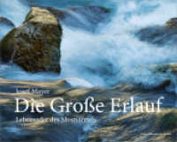 Die Große Erlauf : Lebensader des Mostviertels （1. Aufl. 2016. 192 S. farb. Abb. 23 x 29 cm）