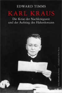 Karl Kraus - Die Krise der Nachkriegszeit und der Aufstieg des Hakenkreuzes (edition seidengasse Enzyklopädie des Wiener Wissens : Porträts ; 5) （1. Aufl. 2016. 688 S. zahlr. Abb. 24 cm）