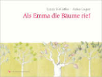 Als Emma die Bäume rief （Neuausg. 2017. 32 S. m. zahlr. bunten Bild. 27 cm）