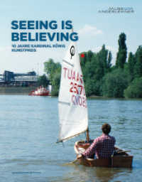 Seeing is believing - 10 Jahre Kardinal König Kunstpreis der Erzdiözese Salzburg : Julia Haller, Kathi Hofer, Marko Lulic, Christian Mayer, Hans Schabus, Nicole Six und Paul Petritsch （2016. 112 S. vierf. Abb. 27 cm）