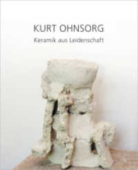 Kurt Ohnsorg - Keramik aus Leidenschaft : Eine Werkmonographie （2017. 176 S. farb. Abb. 29 cm）
