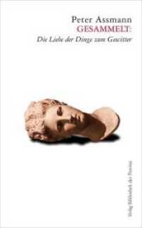 GESAMMELT: : Die Liebe der Dinge zum Gewitter （1. Aufl. 2019. 176 S. 19 cm）