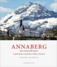 Annaberg - die ersten 800 Jahre : Landschaft, Geschichte, Kultur, Mensch. In acht Kapiteln und vier Ergänzungen （1. Aufl. 2017. 176 S. 238 Abb. 29 cm）