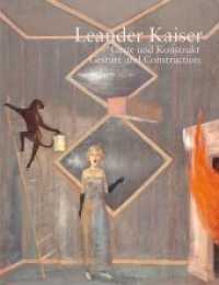 Leander Kaiser - Geste und Konstrukt | Gesture and Construction : Malerei | Paintings 1963-2017 （1. Aufl. 2018. 280 S. mit über 700 Farbabb. 32 cm）