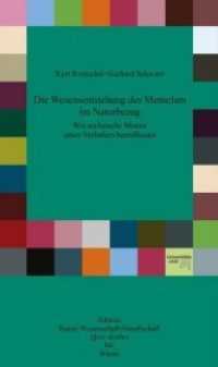 Die Wesensentstehung des Menschen im Naturbezug : Wie archaische Muster unser Verhalten beeinflussen (Edition Kunst, Wissenschaft, Gesellschaft 5) （2014. 98 S. 22 cm）